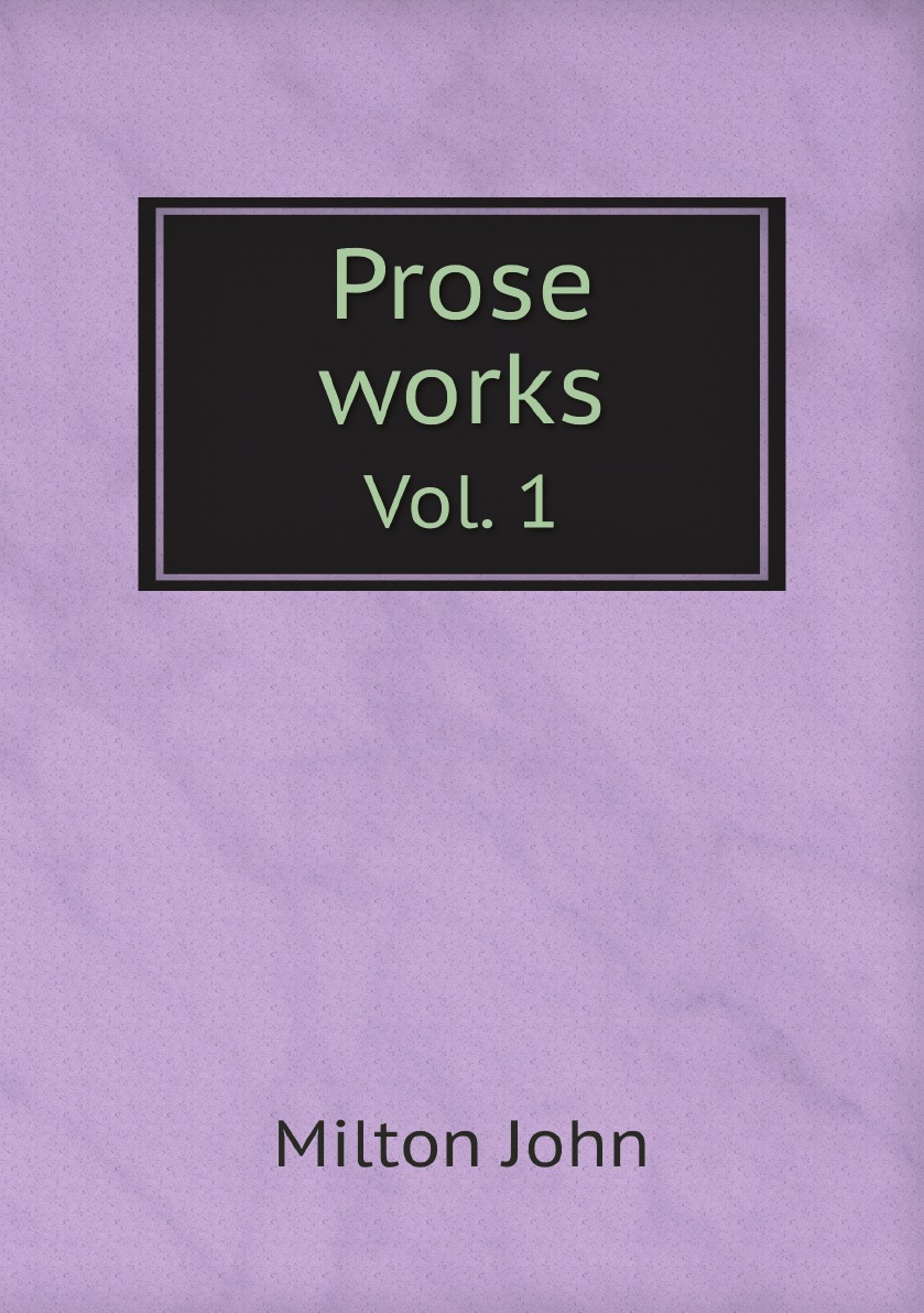 

Prose works. With a pref., preliminary remarks, and notes by J.A. St. John