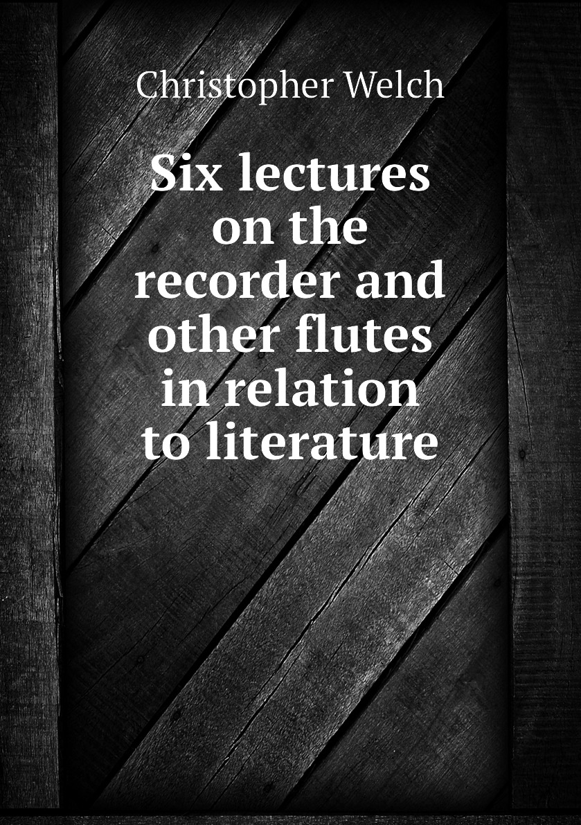 

Six lectures on the recorder and other flutes in relation to literature