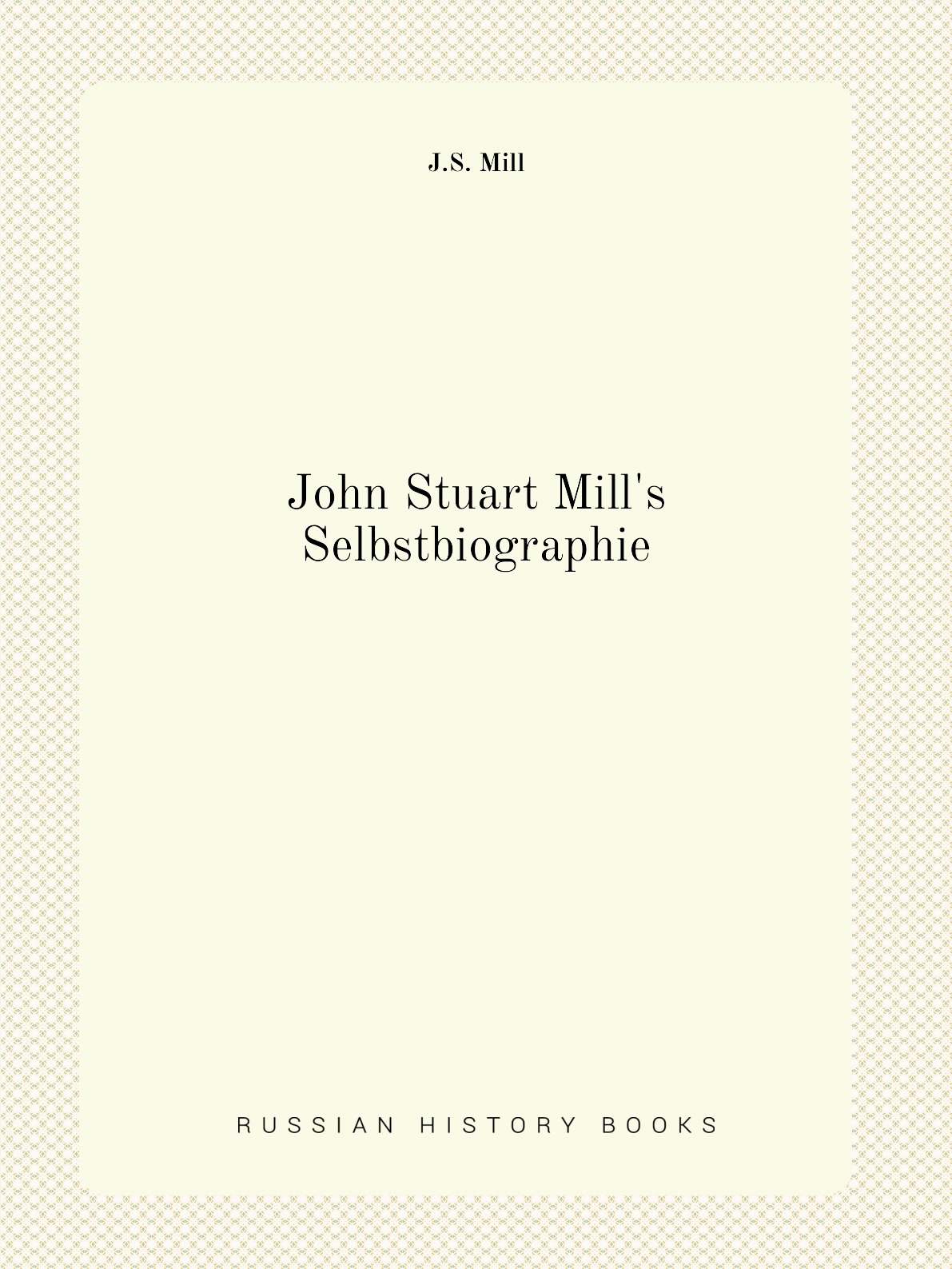 

John Stuart Mill's Selbstbiographie