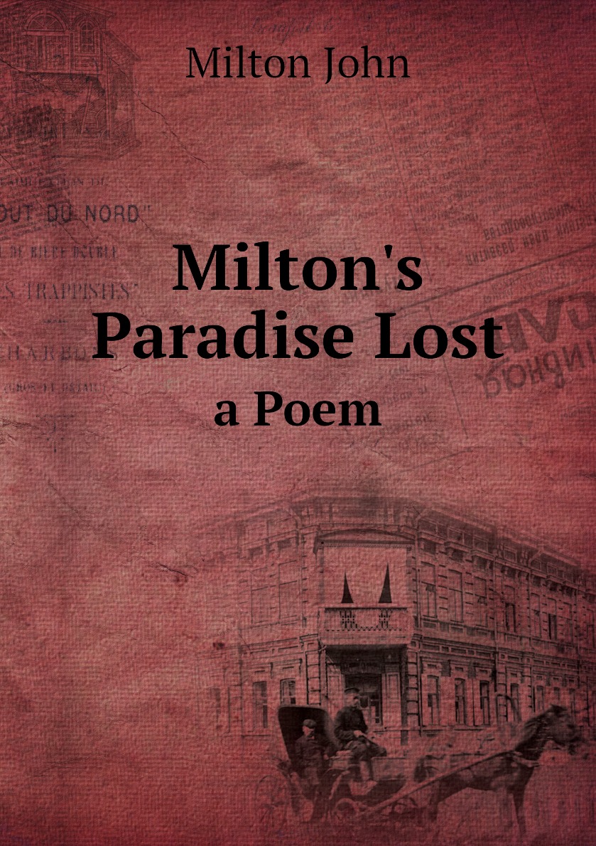 

Milton's Paradise Lost, a Poem