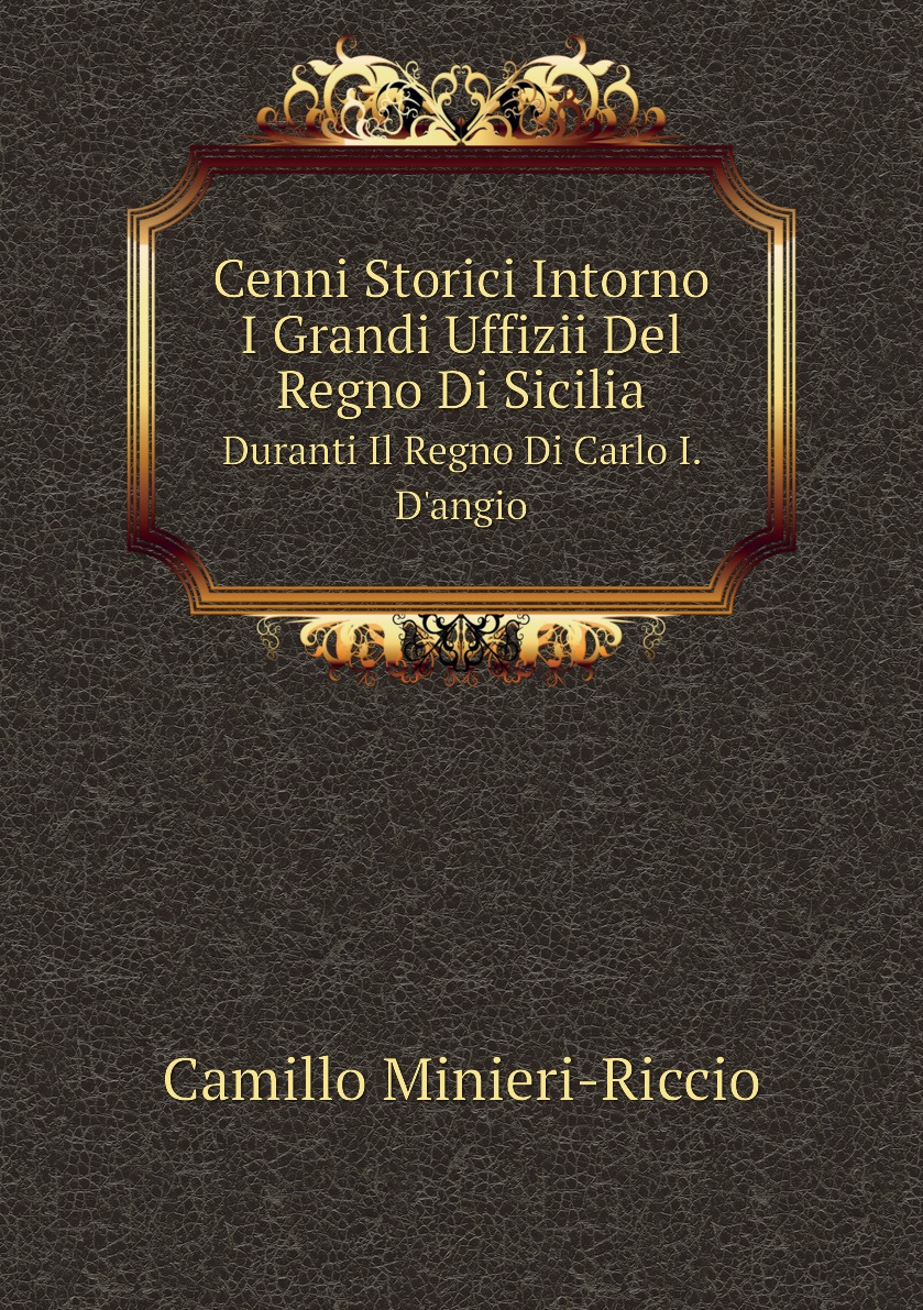 

Cenni Storici Intorno I Grandi Uffizii Del Regno Di Sicilia
