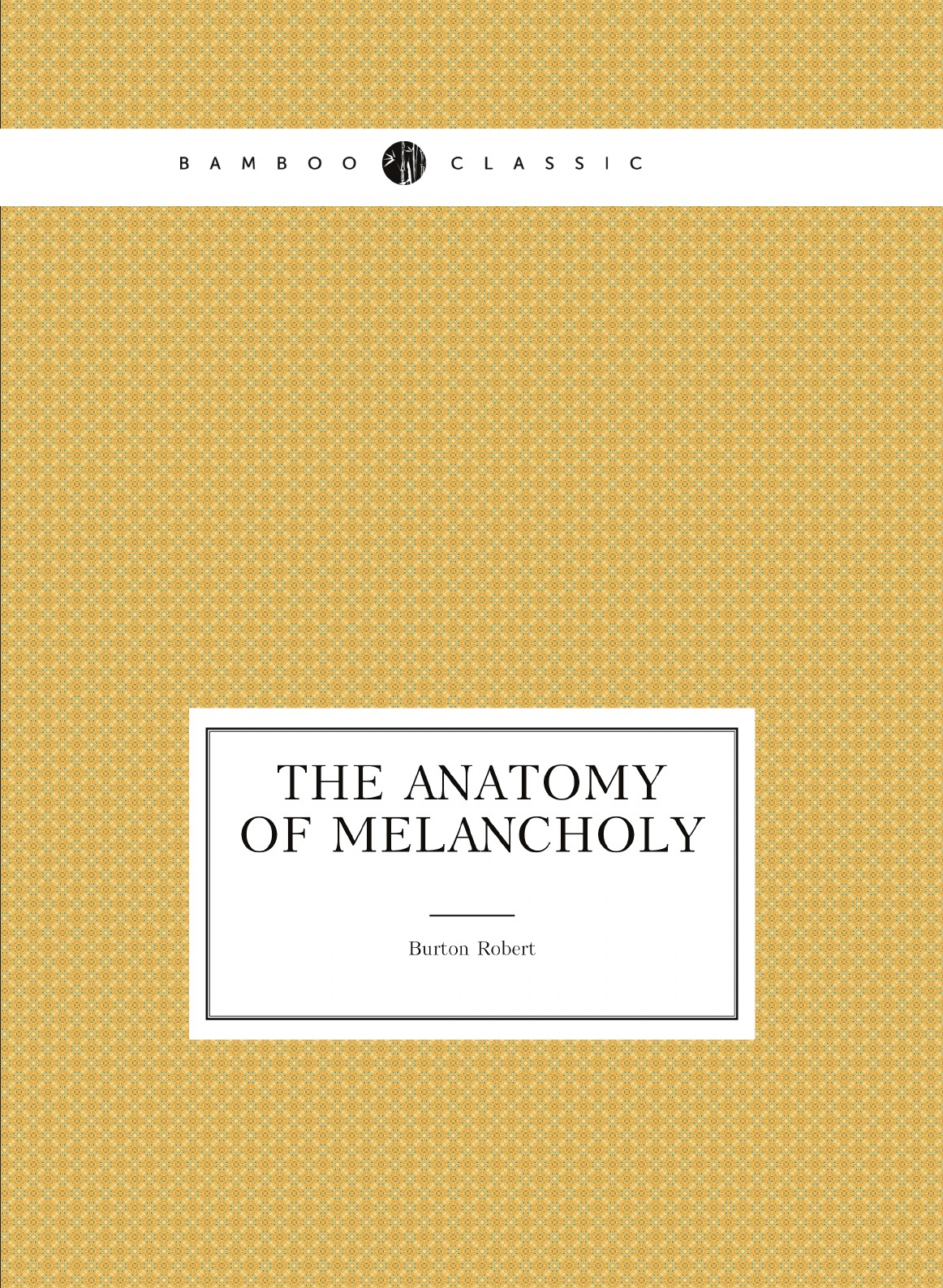 

The Anatomy of Melancholy