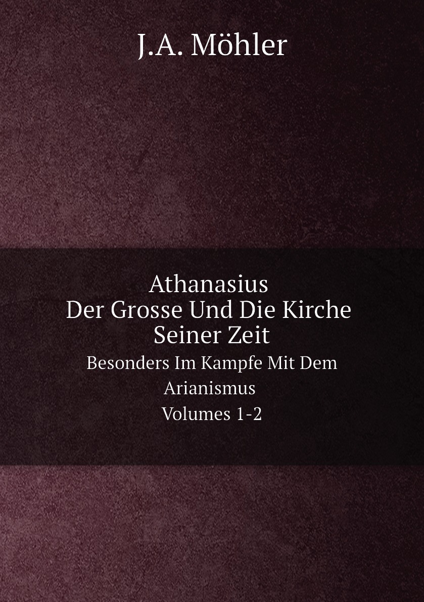 

Athanasius Der Grosse Und Die Kirche Seiner Zeit