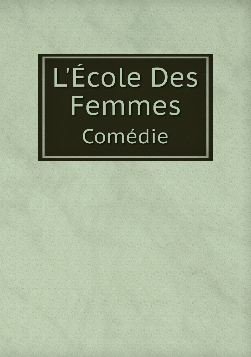 

L'Ecole Des Femmes