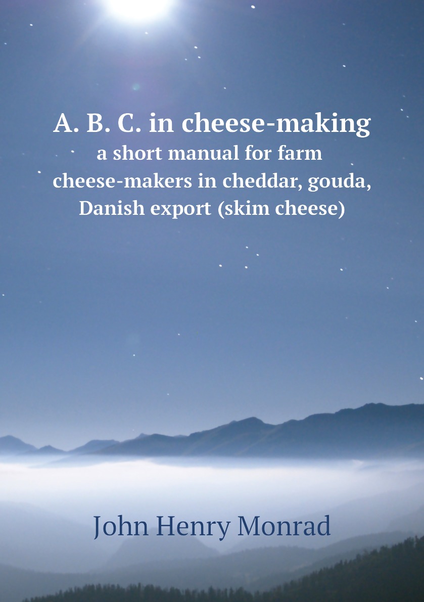 

A. B. C. in cheese-making