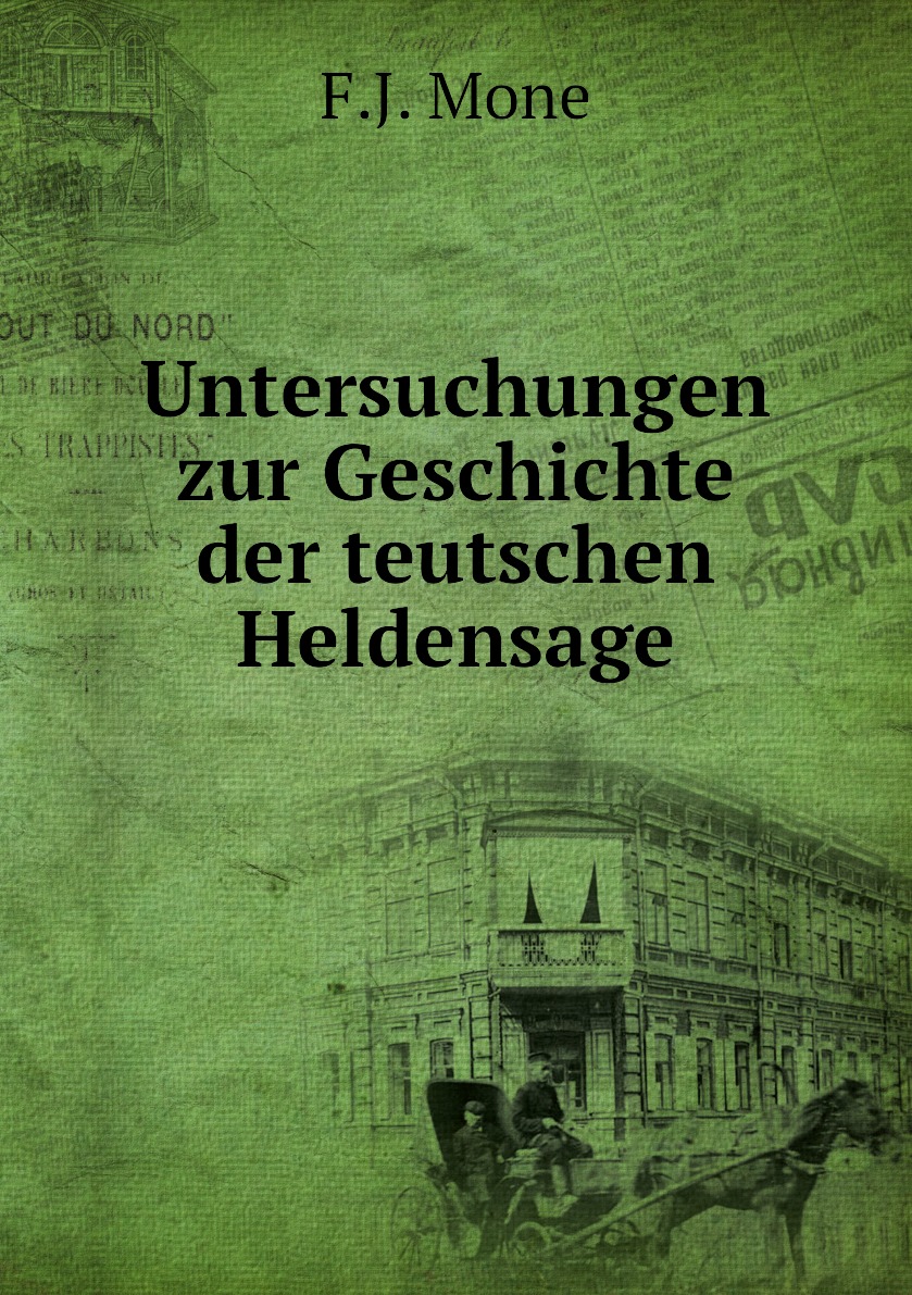 

Untersuchungen zur Geschichte der teutschen Heldensage