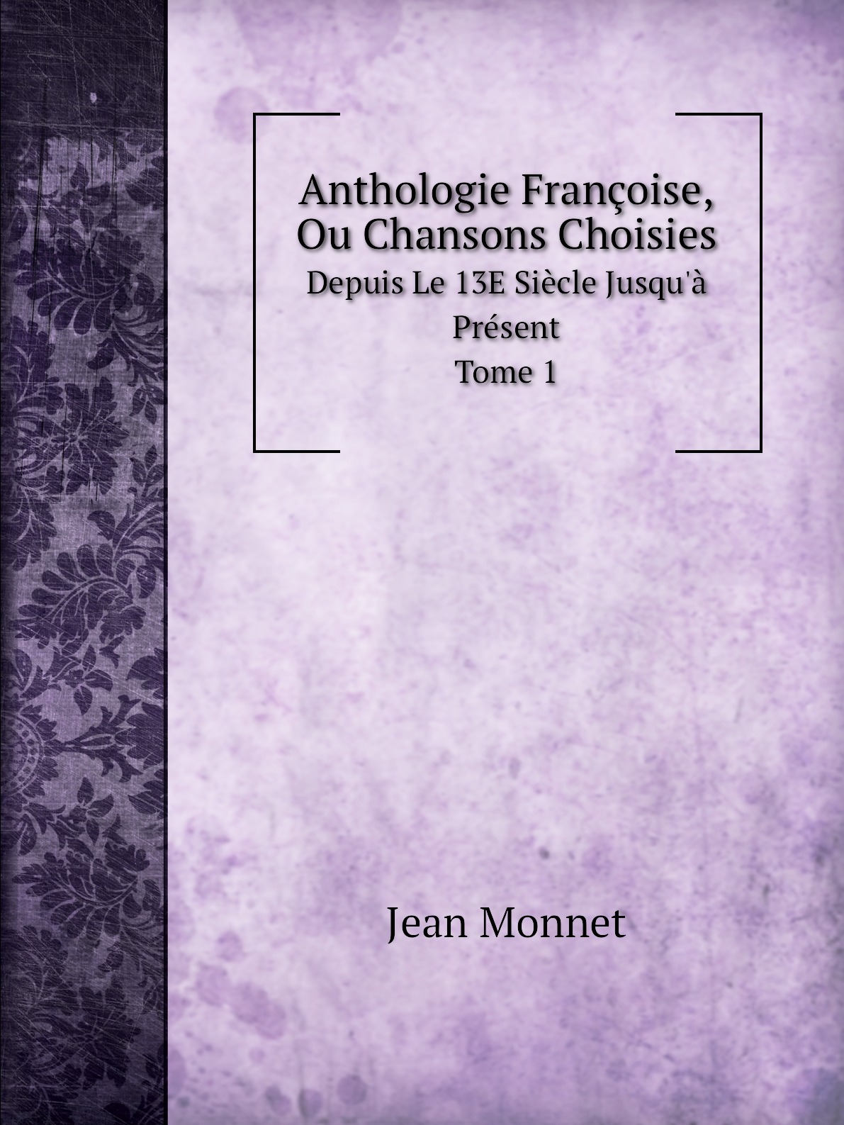 

Anthologie Francoise, Ou Chansons Choisies