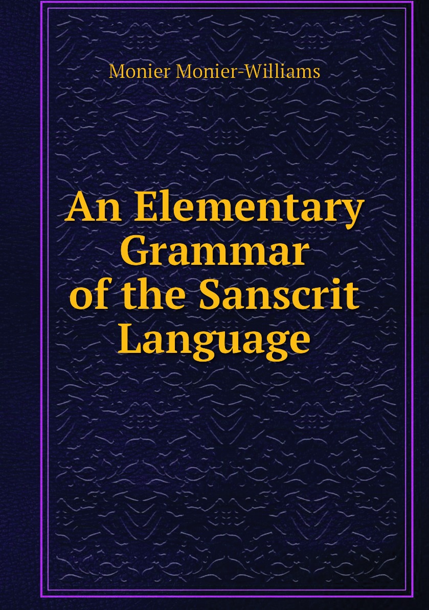 

An Elementary Grammar of the Sanscrit Language