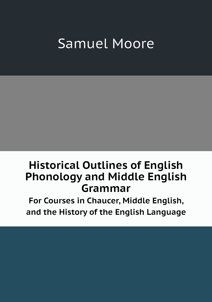 

Historical Outlines of English Phonology and Middle English Grammar