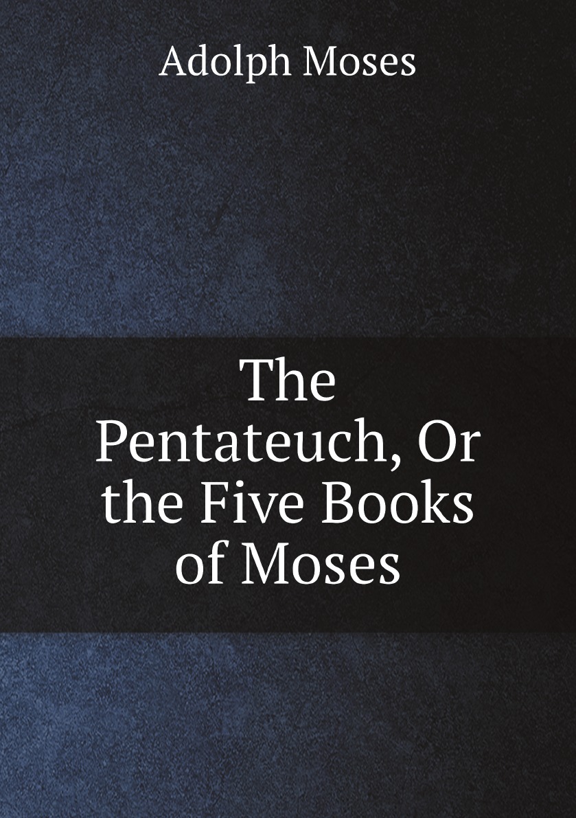 

The Pentateuch, Or the Five Books of Moses
