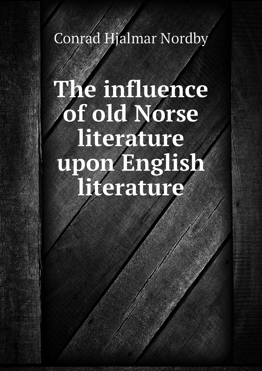 

The influence of old Norse literature upon English literature