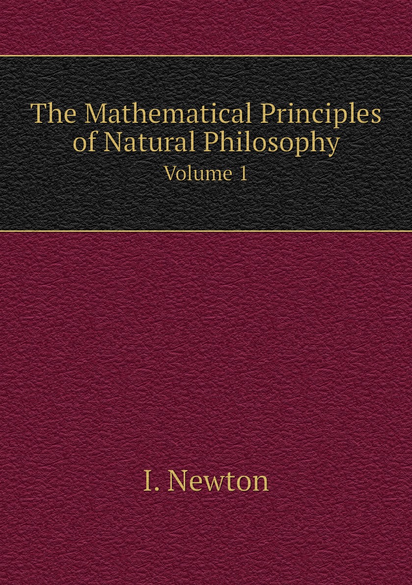 

The Mathematical Principles of Natural Philosophy