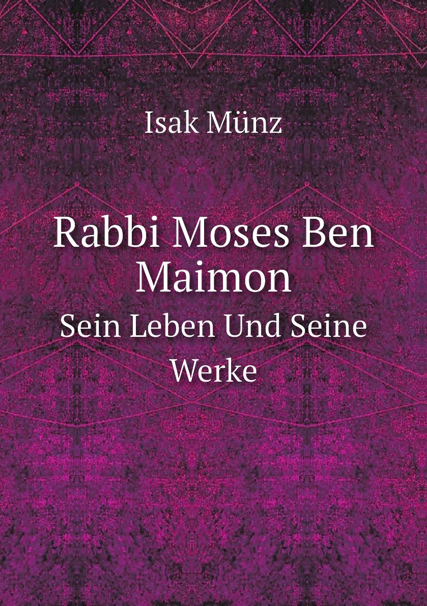 

Rabbi Moses Ben Maimon