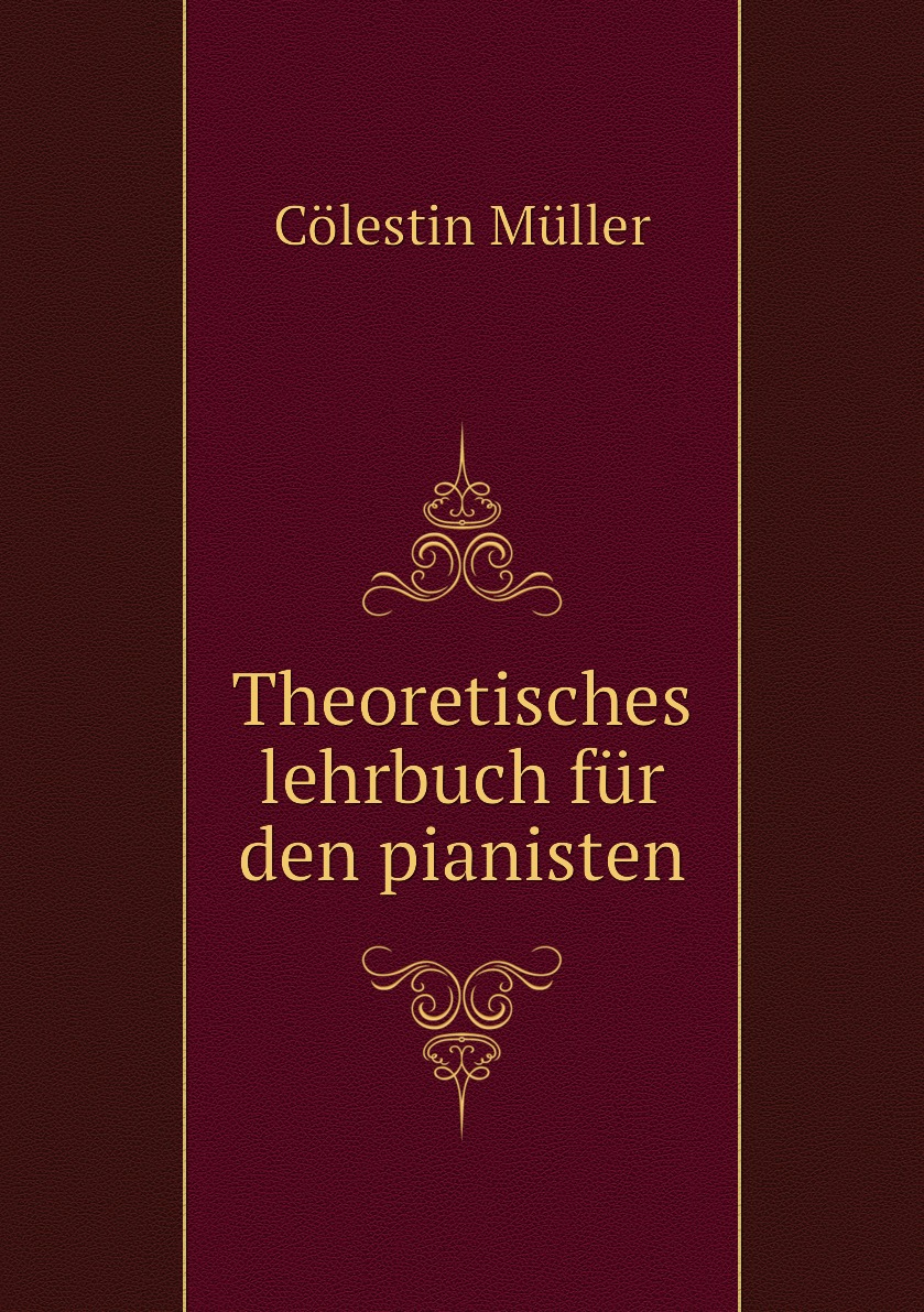 

Theoretisches lehrbuch fur den pianisten