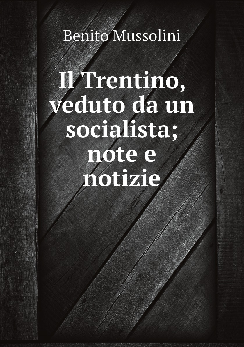 

Il Trentino, veduto da un socialista; note e notizie