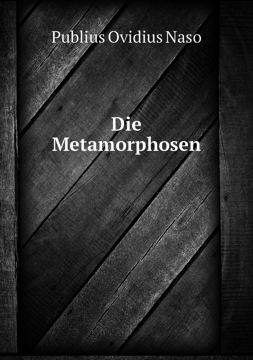 

Die Metamorphosen