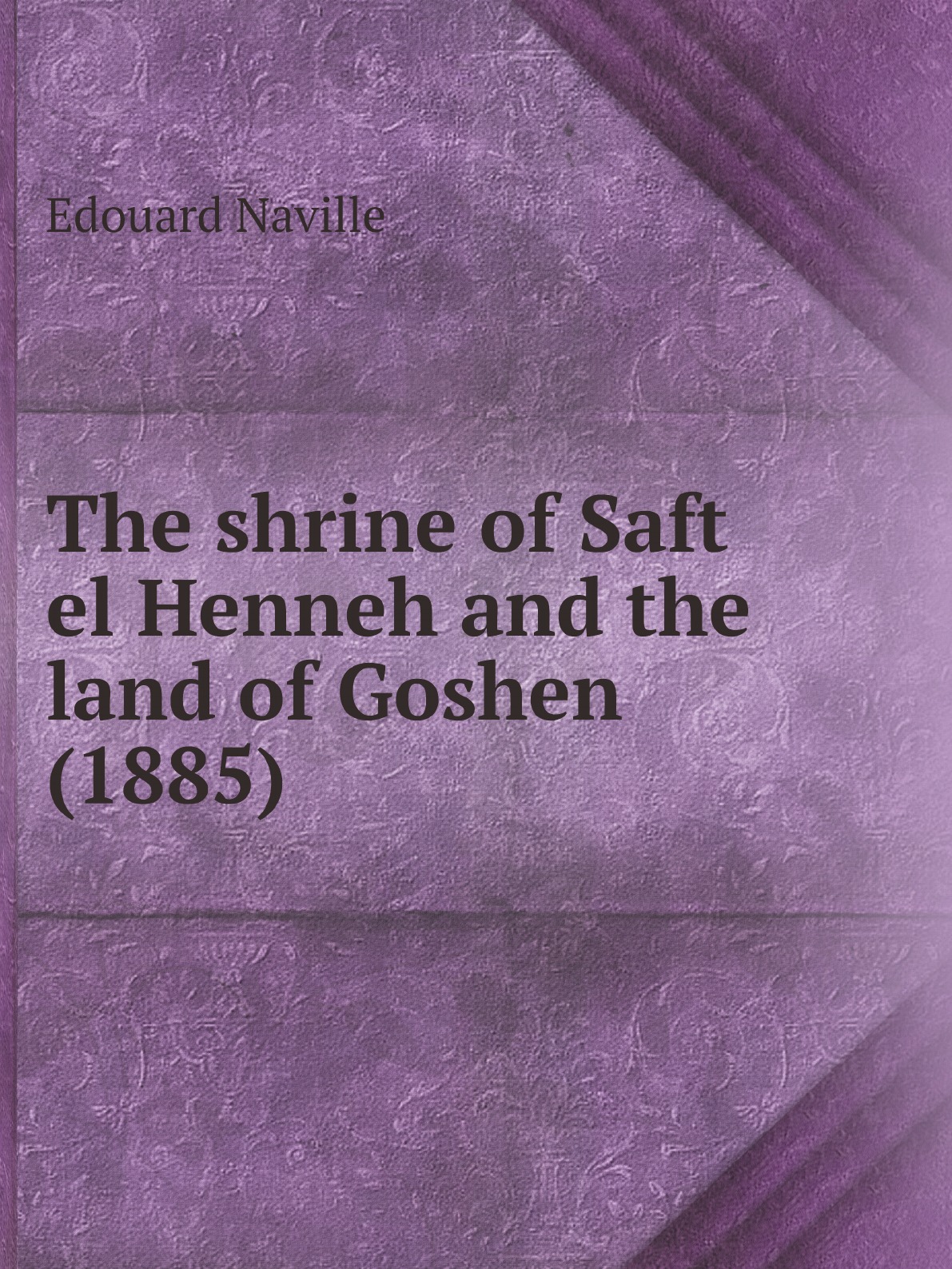 

The shrine of Saft el Henneh and the land of Goshen (1885)