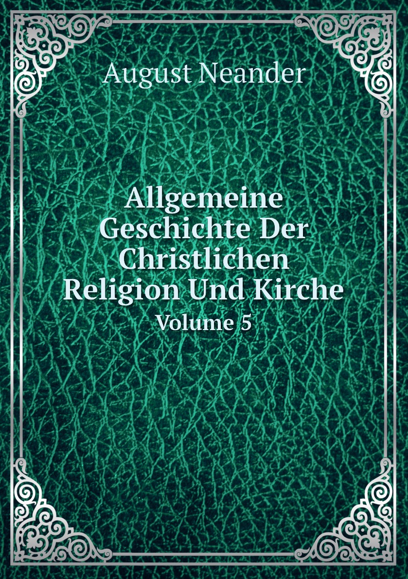 

Allgemeine Geschichte Der Christlichen Religion Und Kirche