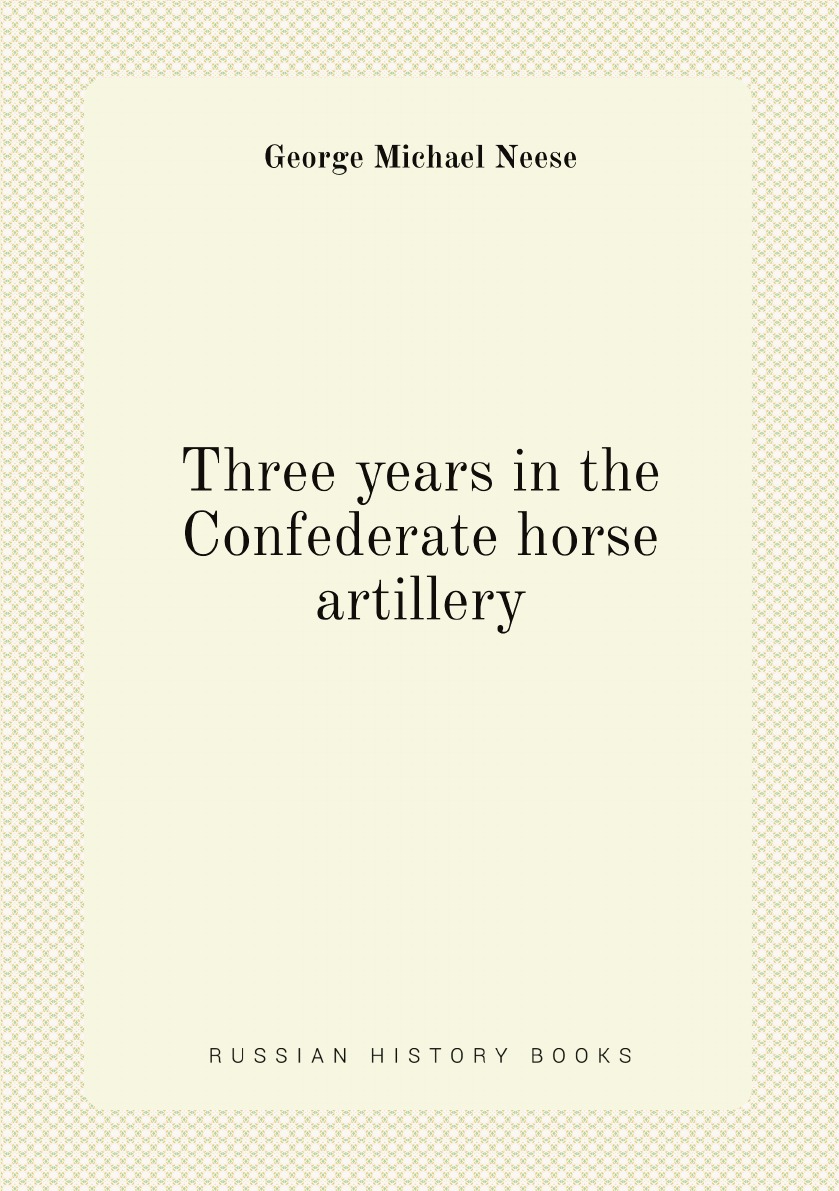 

Three years in the Confederate horse artillery