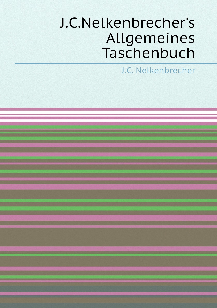 

J.C.Nelkenbrecher's Allgemeines Taschenbuch