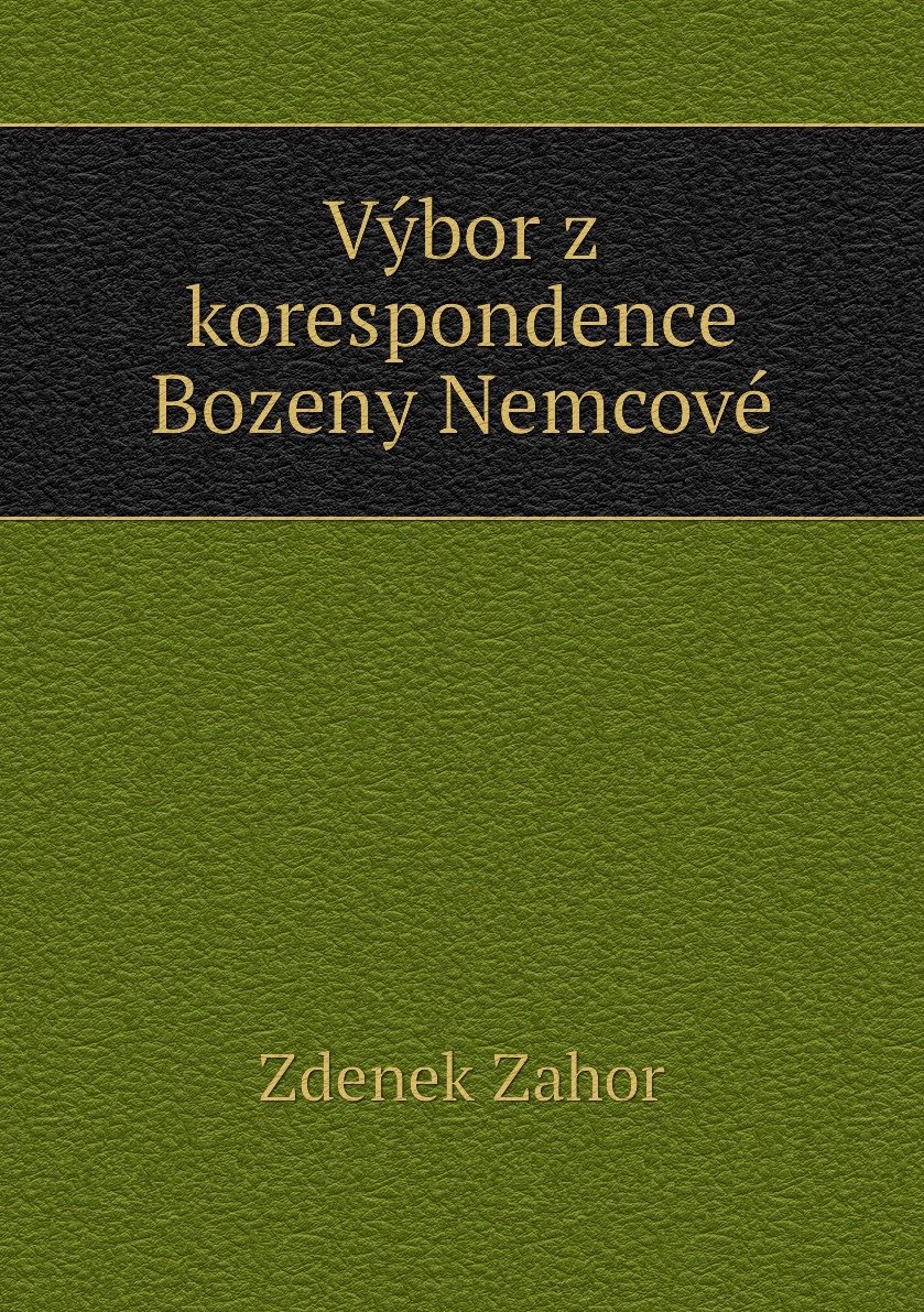 

Vybor z korespondence Bozeny Nemcove