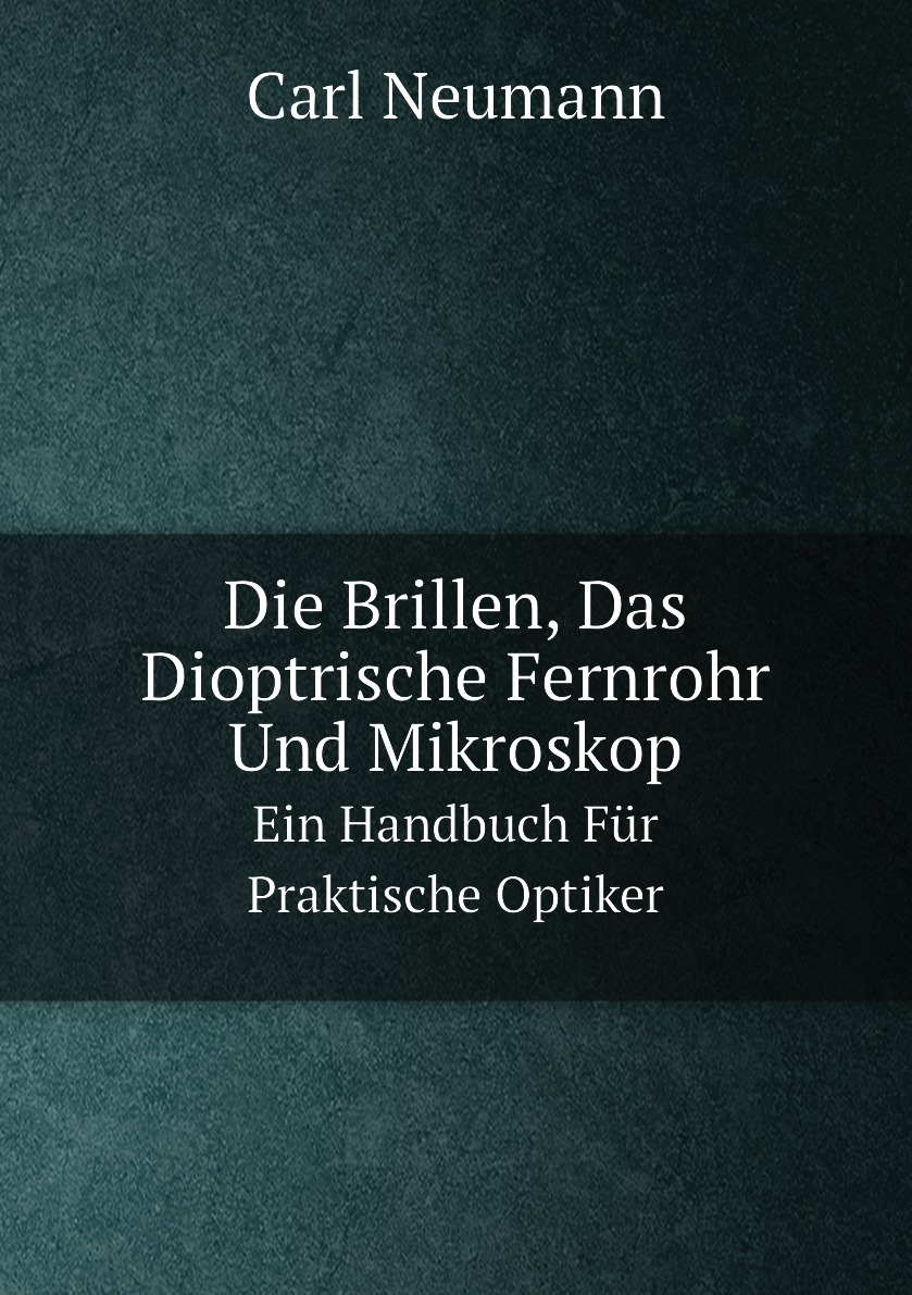 

Die Brillen, Das Dioptrische Fernrohr Und Mikroskop