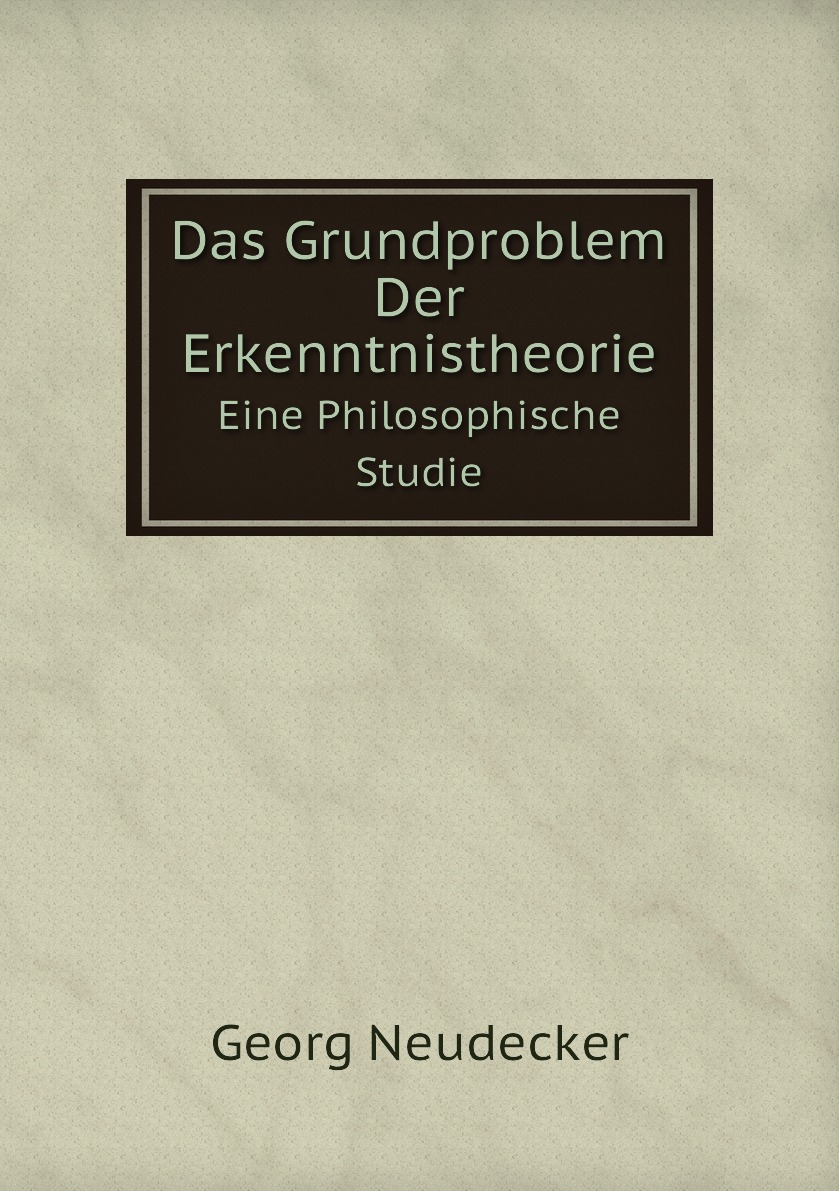 

Das Grundproblem Der Erkenntnistheorie