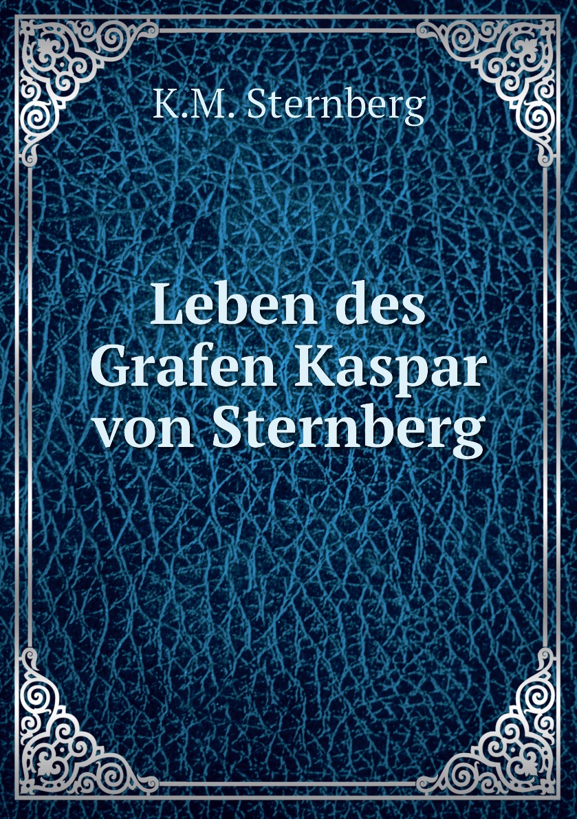 

Leben des Grafen Kaspar von Sternberg