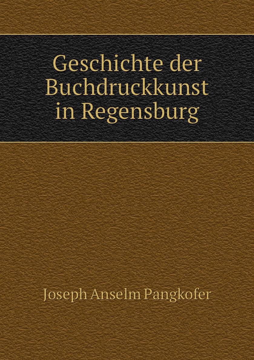 

Geschichte der Buchdruckkunst in Regensburg