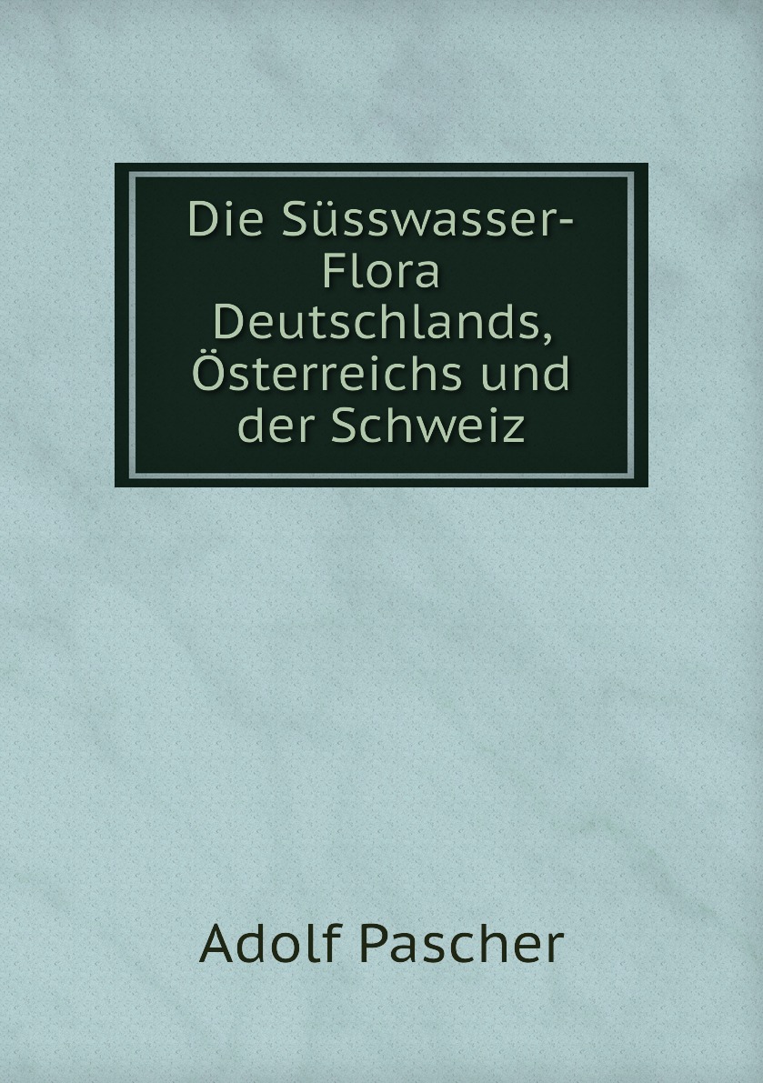 

Die Susswasser-Flora Deutschlands, Osterreichs und der Schweiz