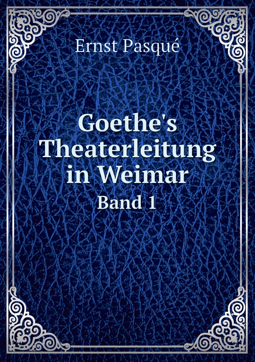 

Goethe's Theaterleitung in Weimar