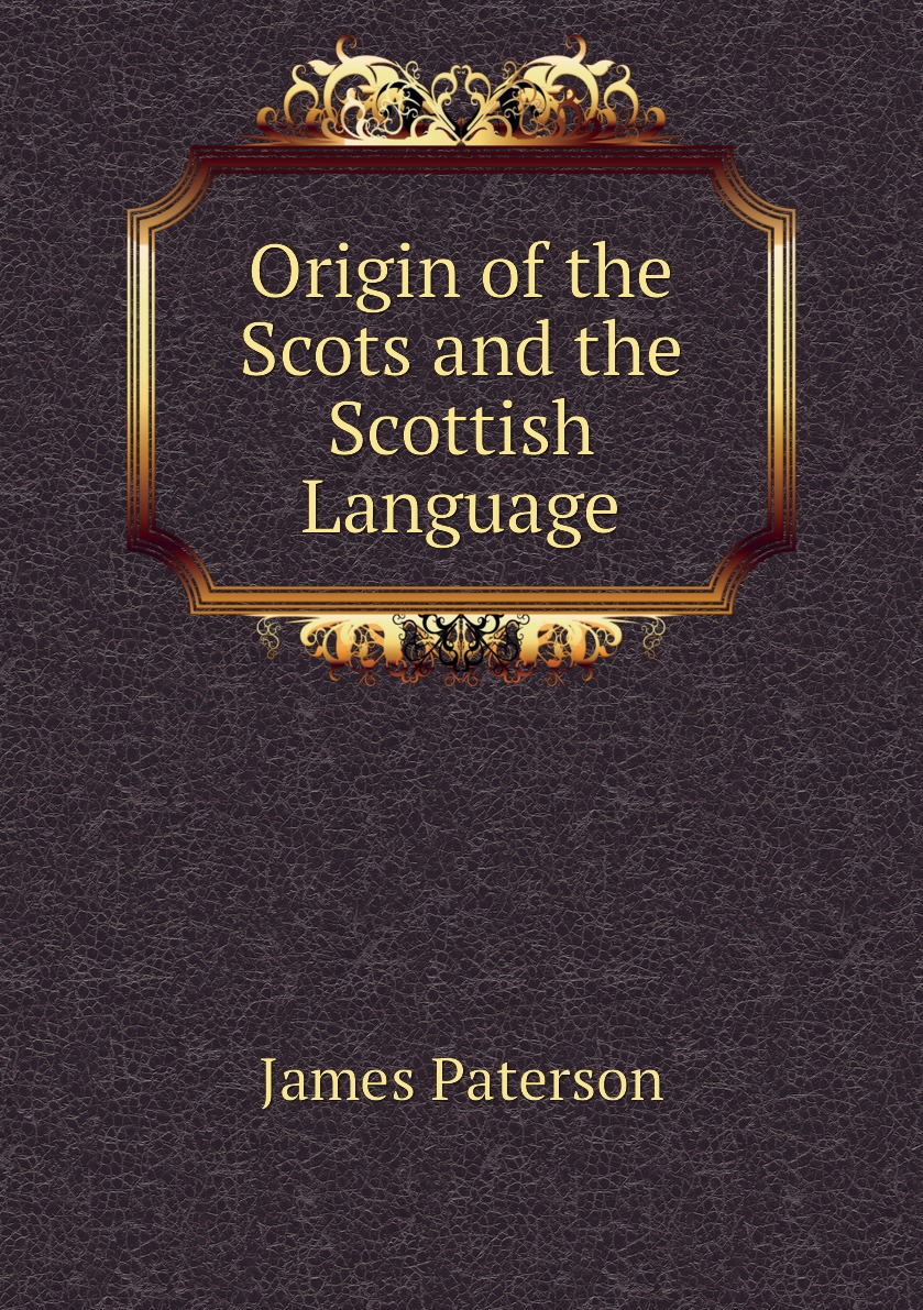 

Origin of the Scots and the Scottish Language