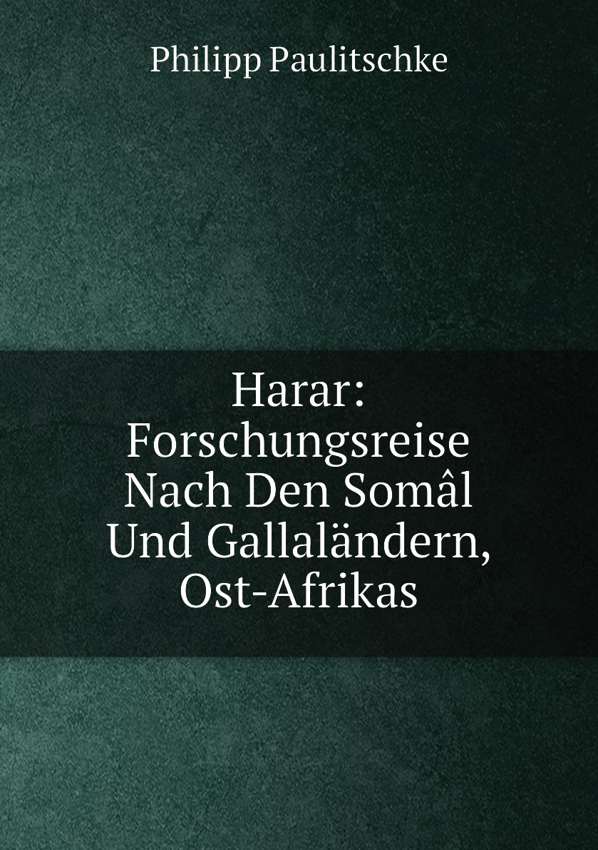 

Harar: Forschungsreise Nach Den Somal Und Gallalandern, Ost-Afrikas