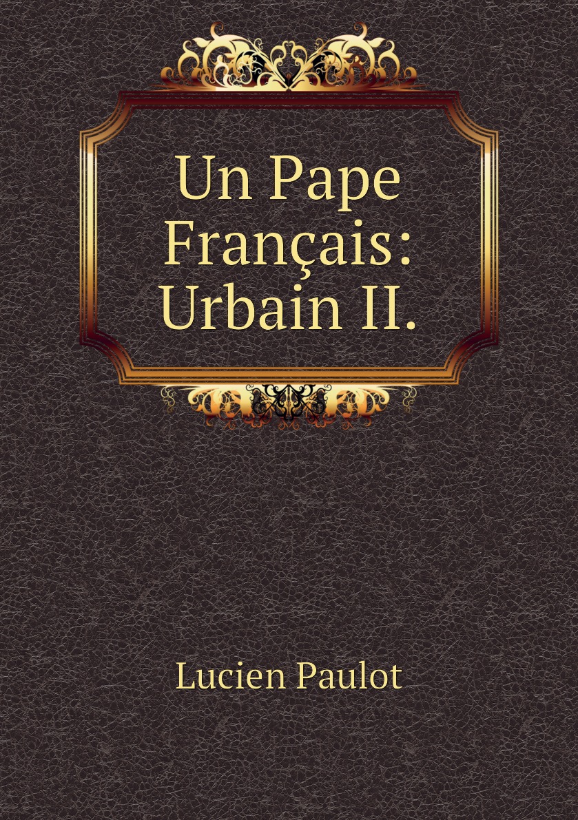 

Un Pape Francais: Urbain II.