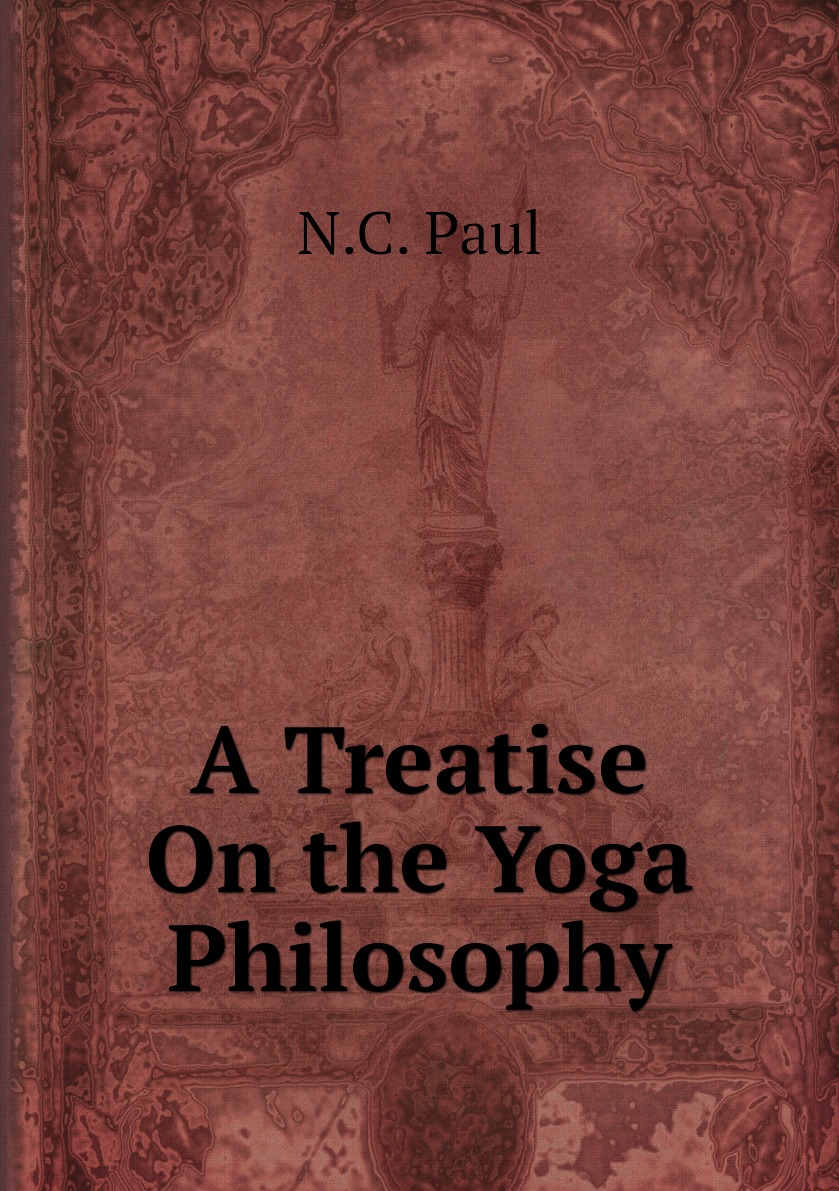 

A Treatise On the Yoga Philosophy