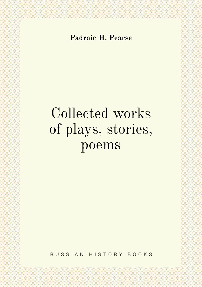 

Collected works of plays, stories, poems