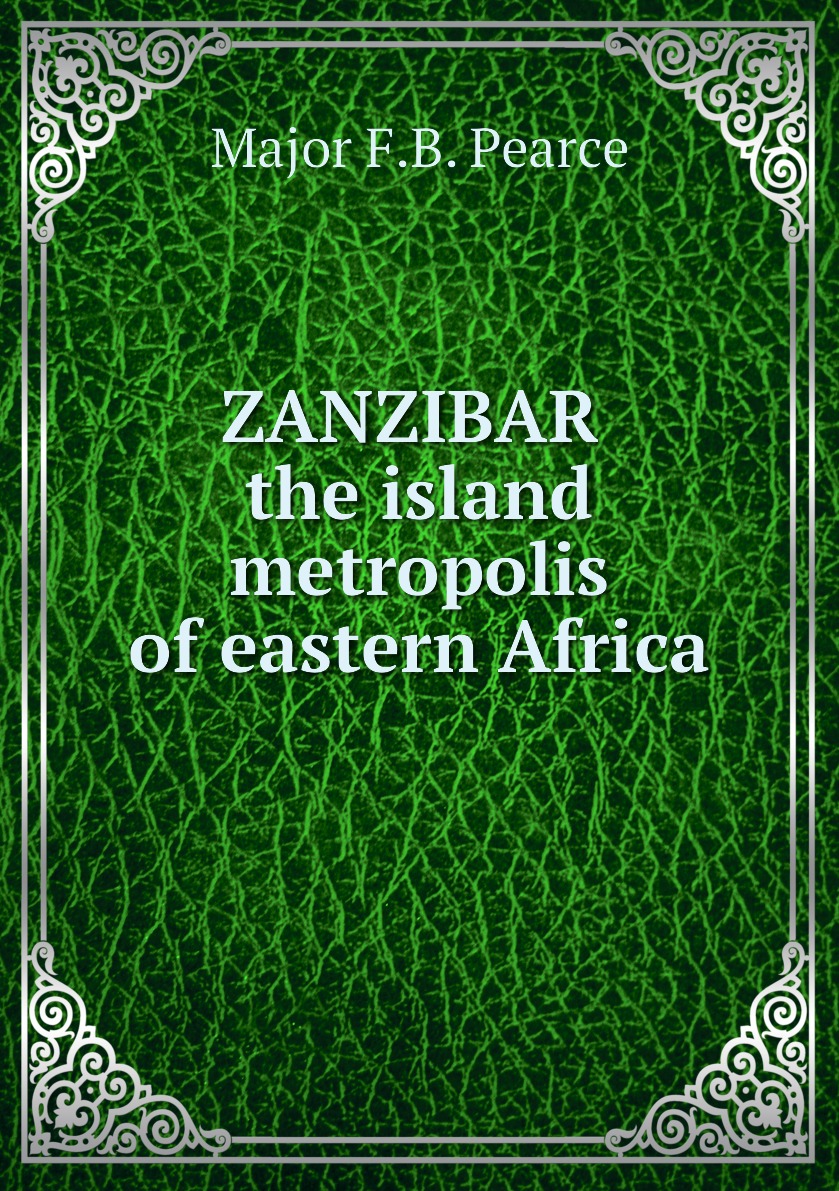 

Zanzibar the island metropolis of eastern Africa