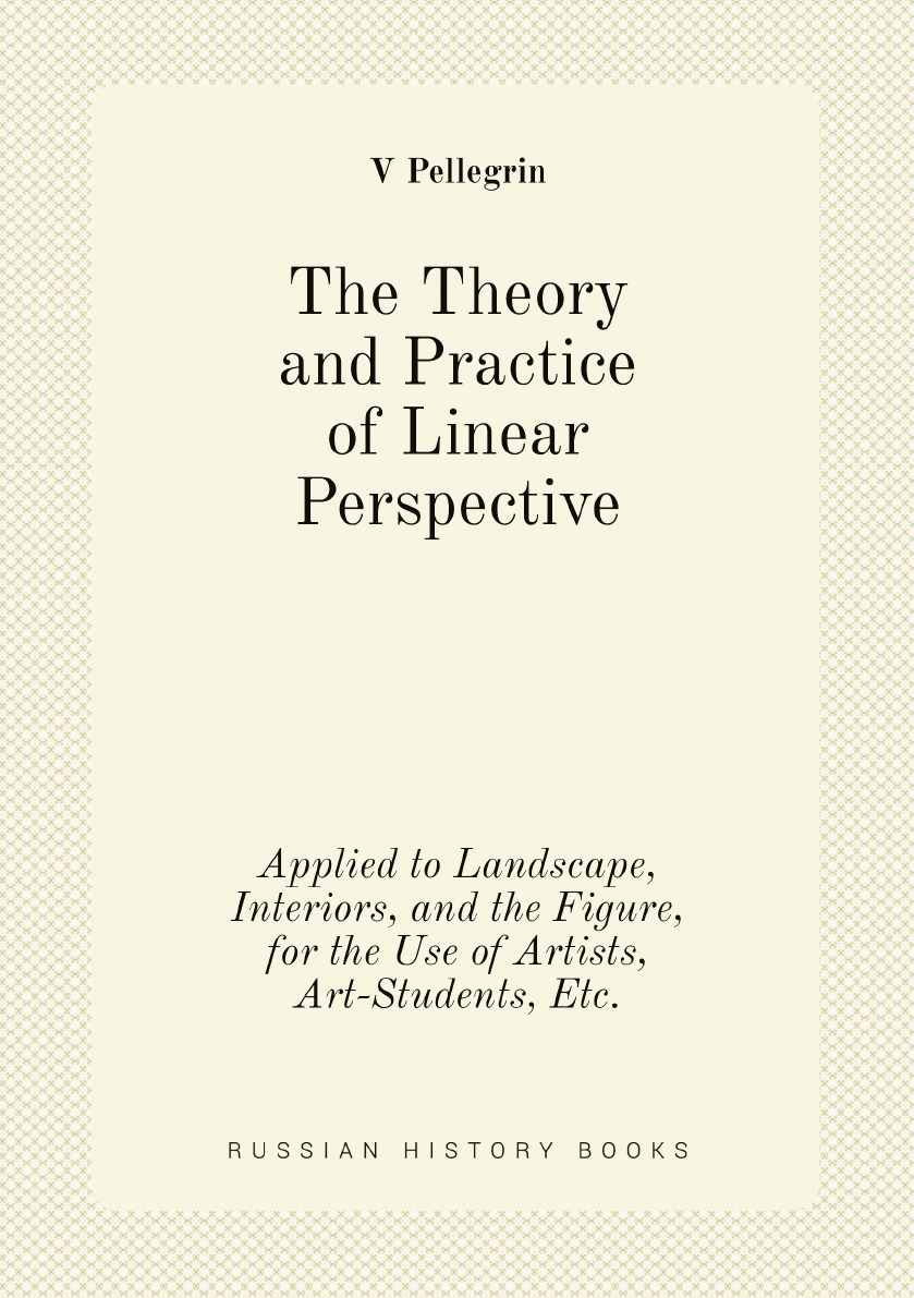 

The Theory and Practice of Linear Perspective, Applied to Landscape, Interiors