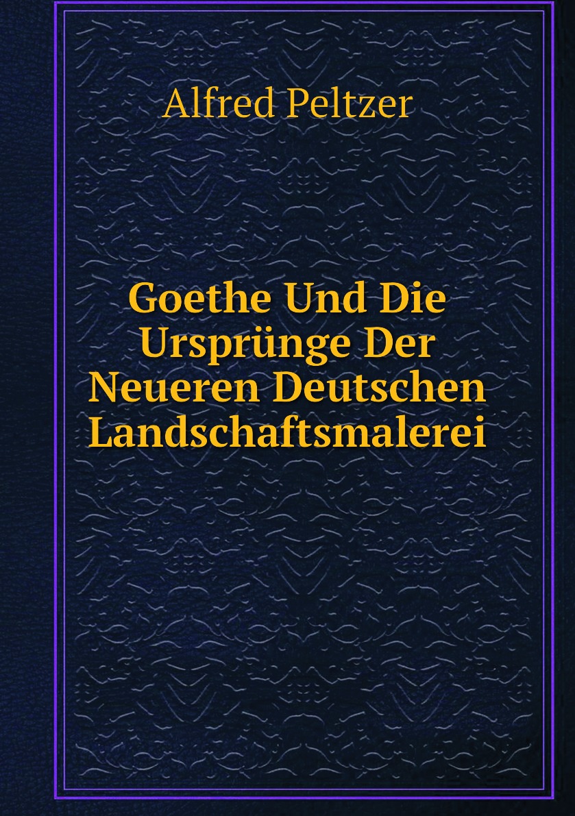 

Goethe Und Die Ursprunge Der Neueren Deutschen Landschaftsmalerei