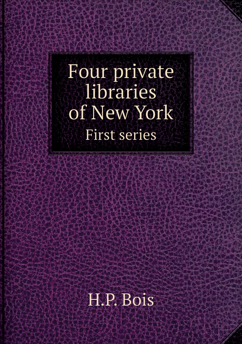 

Four private libraries of New York
