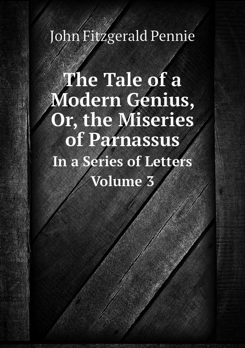 

The Tale of a Modern Genius, Or, the Miseries of Parnassus