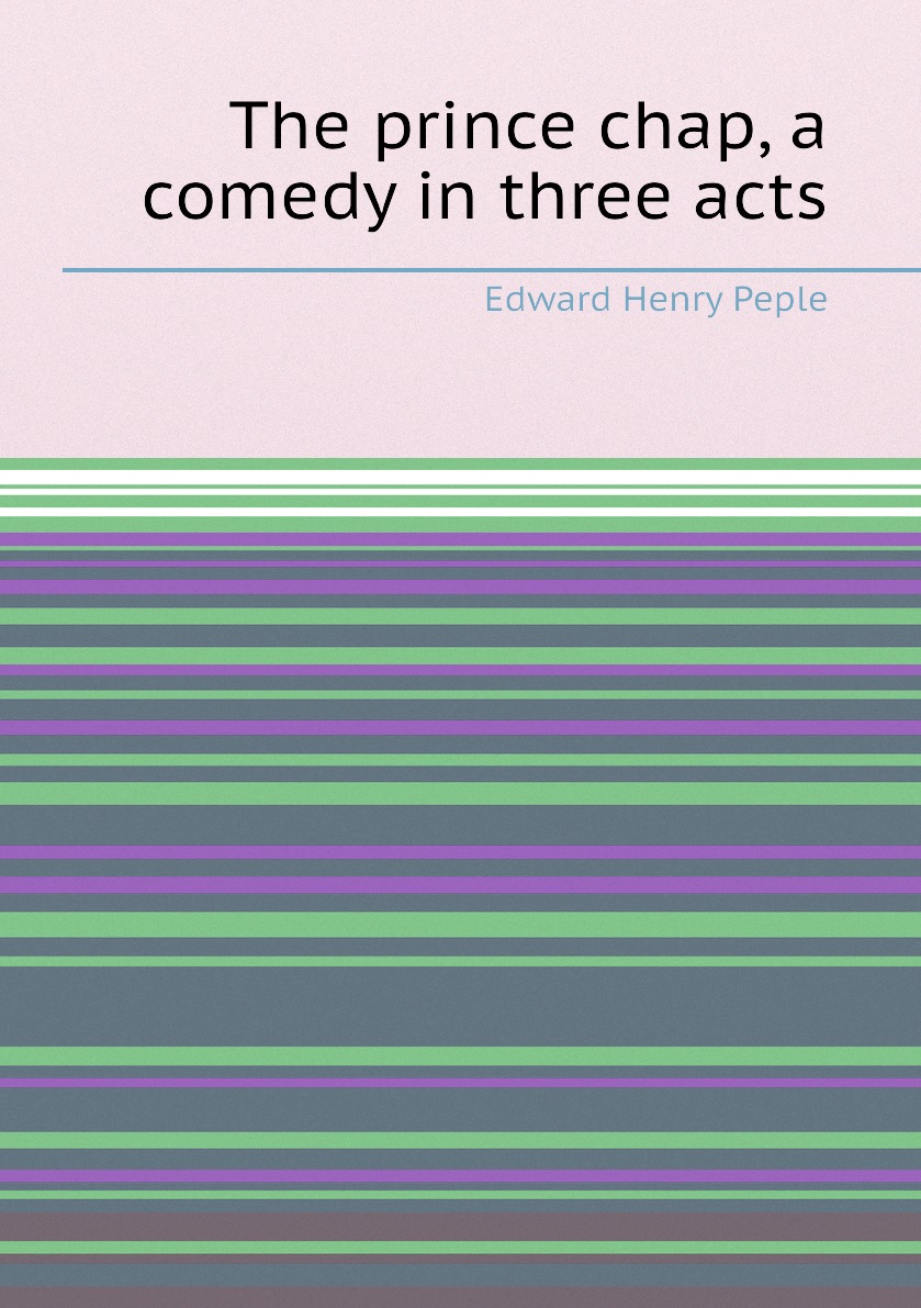 

The prince chap, a comedy in three acts