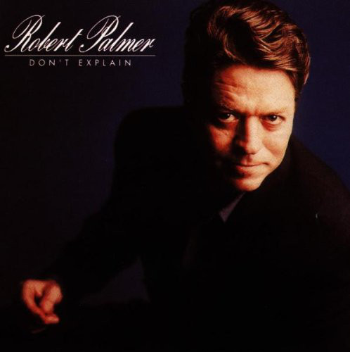 

Robert Palmer: Don'T Explain (1 CD)
