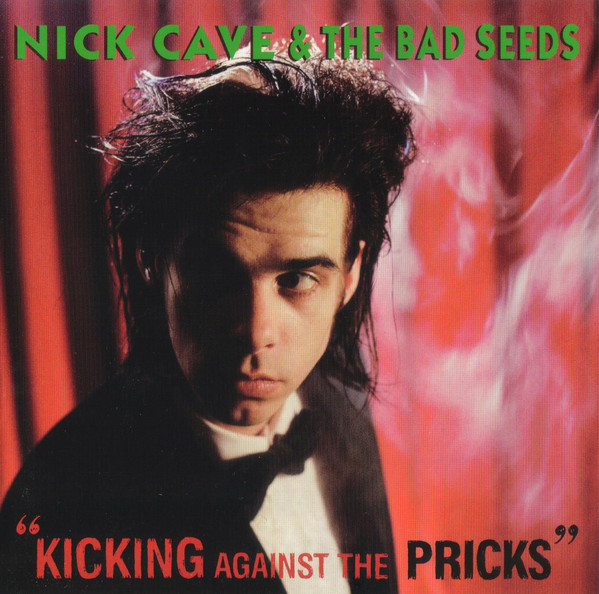 Nick Cave and The Bad Seeds: Kicking Against The Pricks (1 CD)