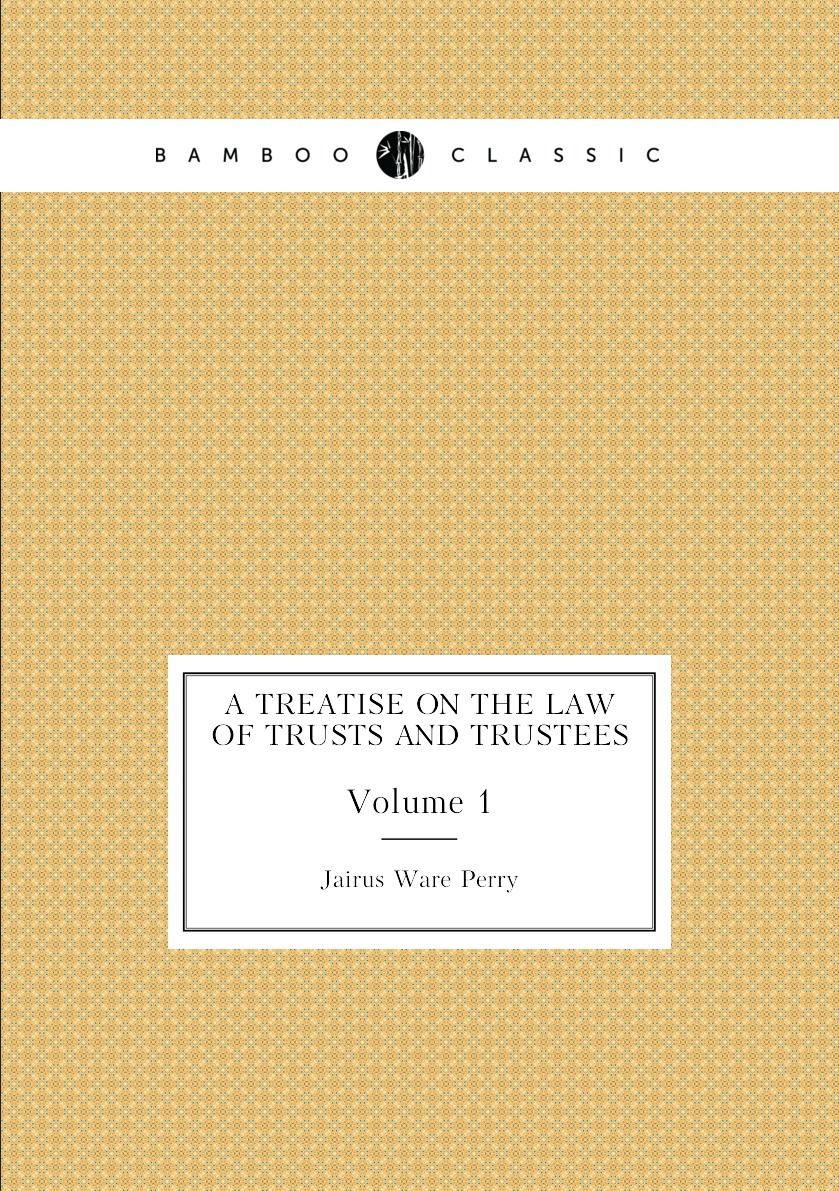

A Treatise On the Law of Trusts and Trustees