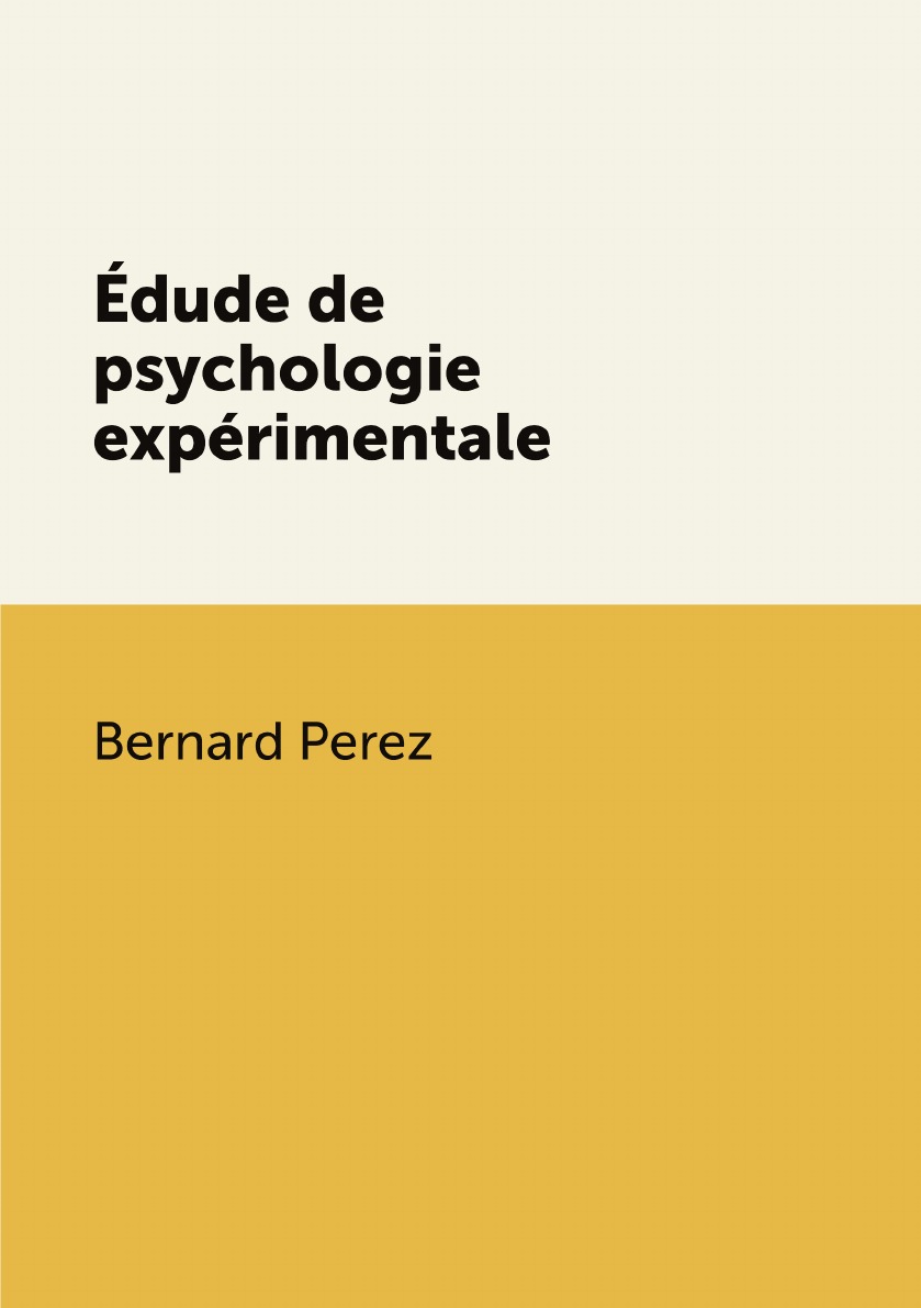 

Edude de psychologie experimentale:Les trois premieres annees de l'enfant (French Edition)