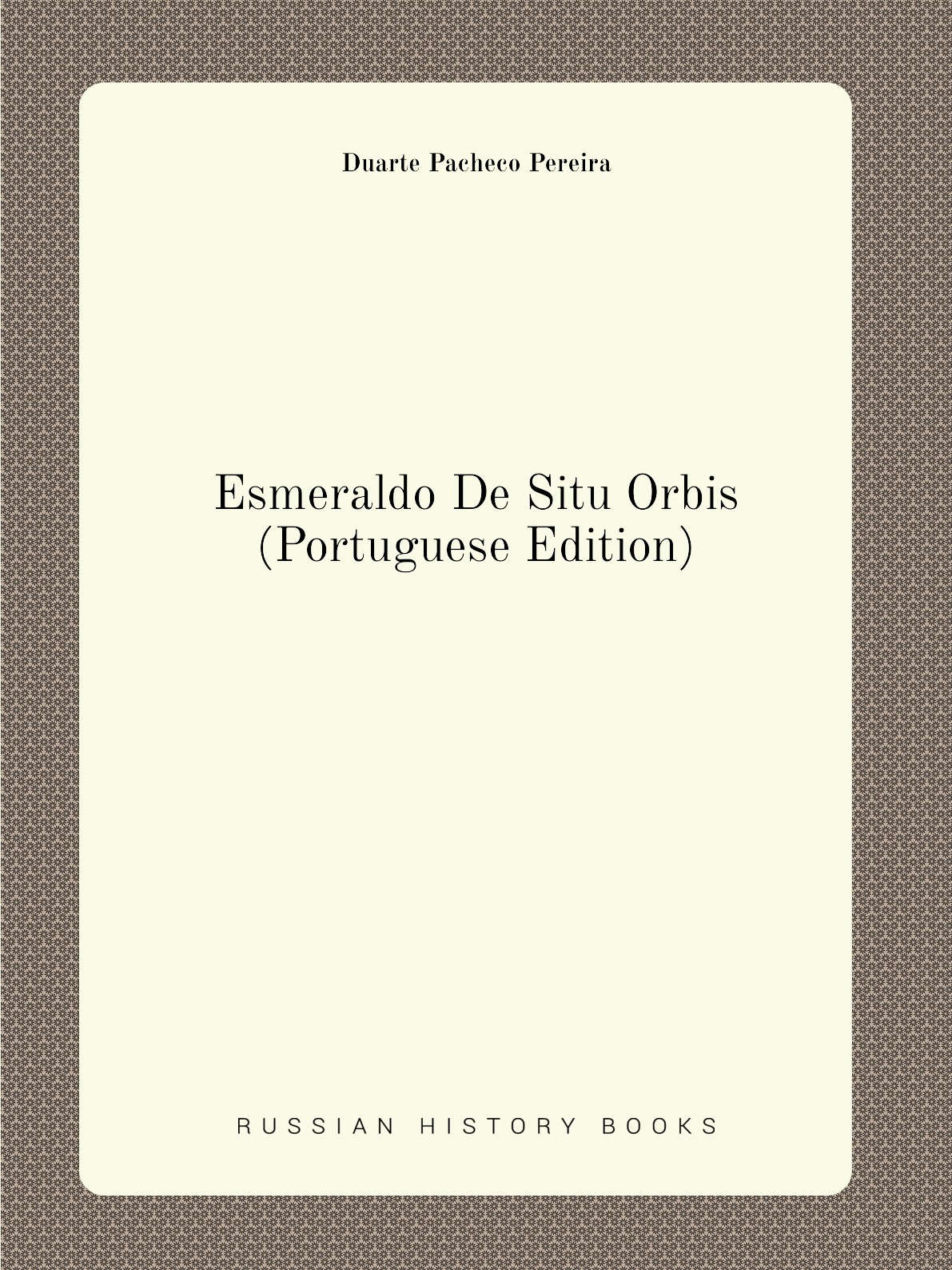 

Esmeraldo De Situ Orbis (Portuguese Edition)