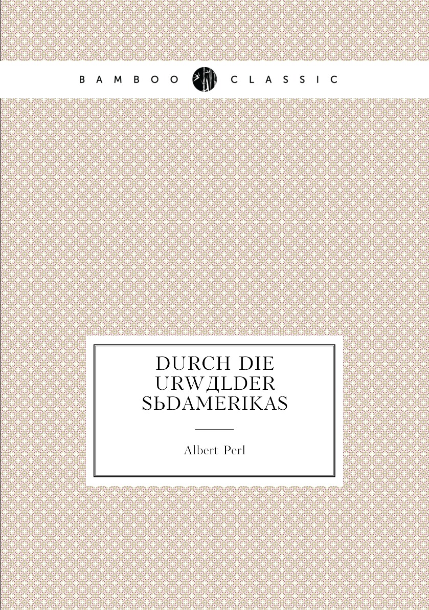 

Durch Die Urwalder Sudamerikas