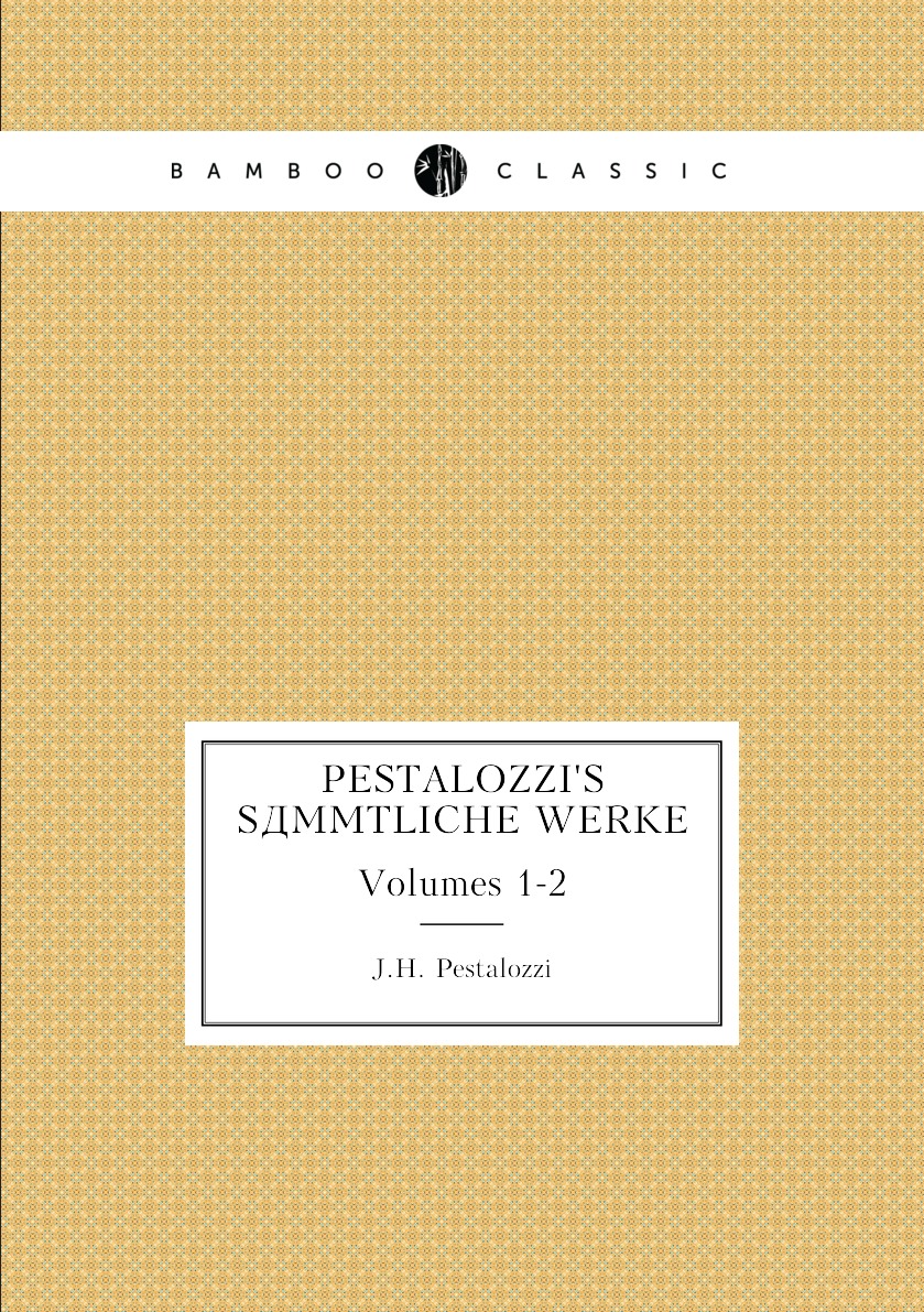 

Pestalozzi's Sammtliche Werke
