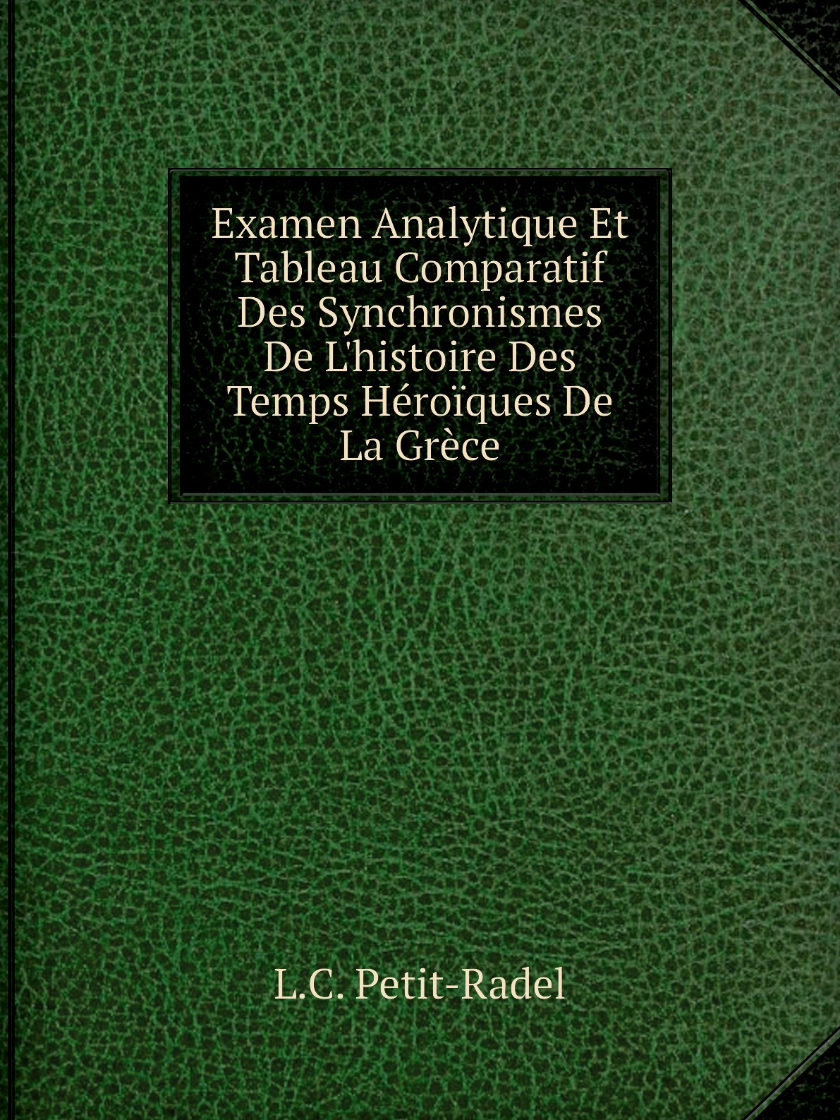 

Examen Analytique Et Tableau Comparatif Des Synchronismes De L'histoire Des Temps